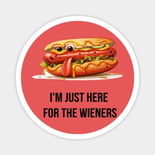 I'm just here for the wieners Magnet